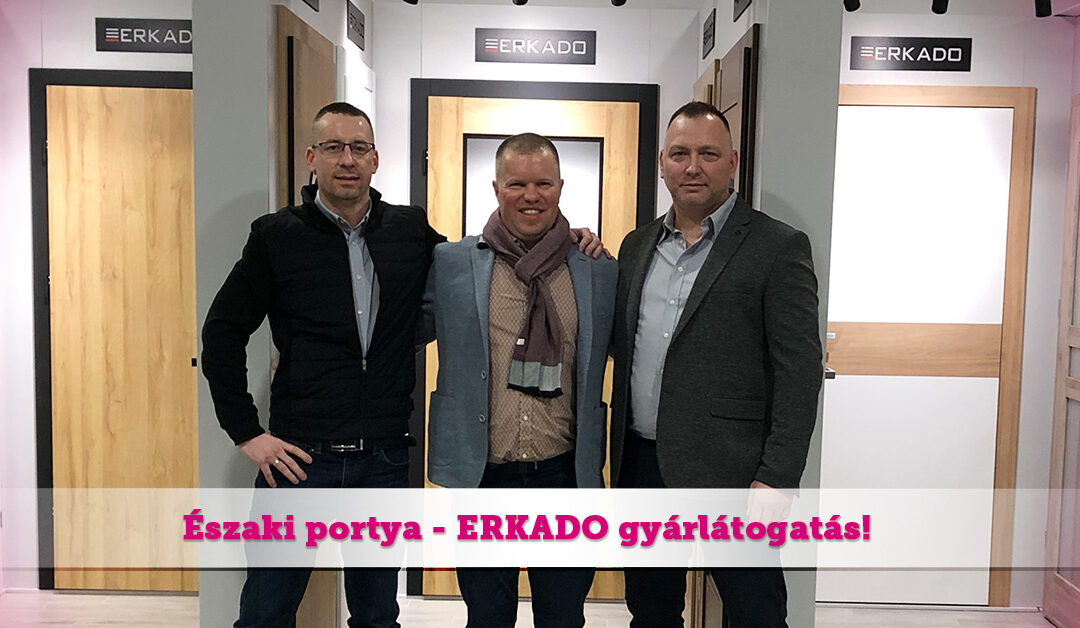 Északi portya – Erkado gyárlátogatás